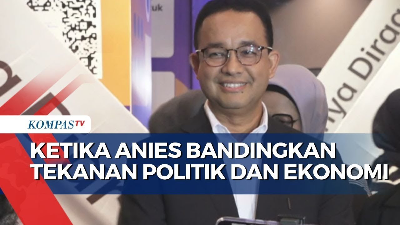 Anies Bandingkan Isu Tekanan Politik dengan Masalah Ekonomi yang Dialami Warga