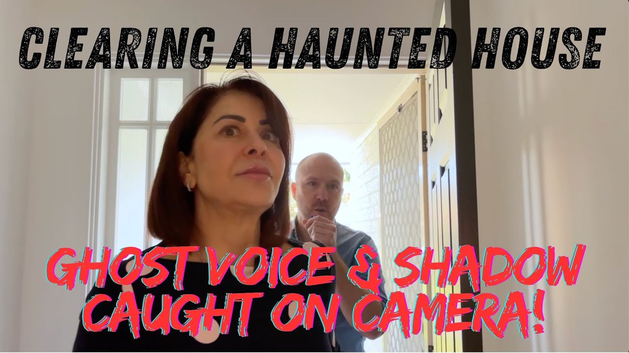 Clearing A Haunted House - Ghost Voice & Shadow Caught On Camera!