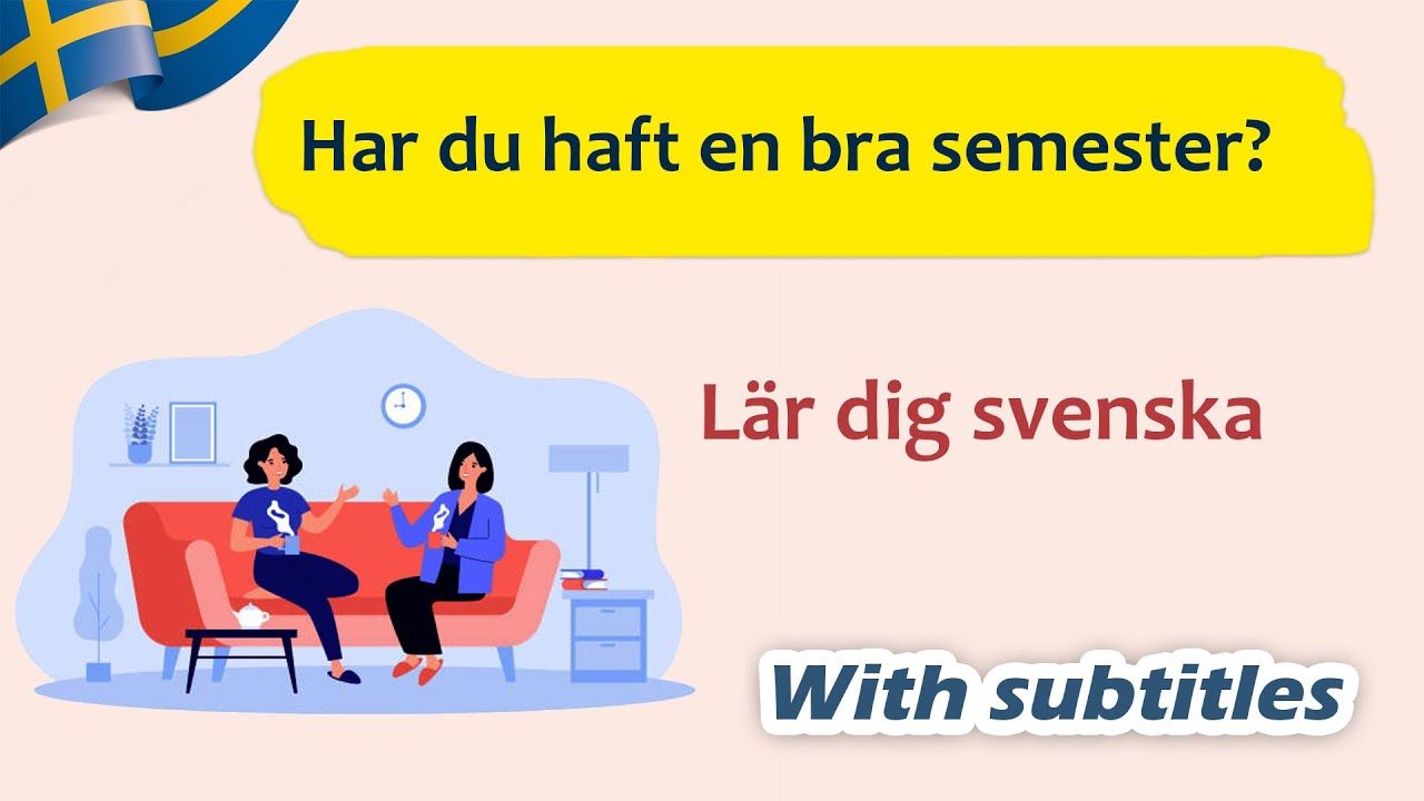 Har du haft en bra semester? | Dialog på vanlig svenska