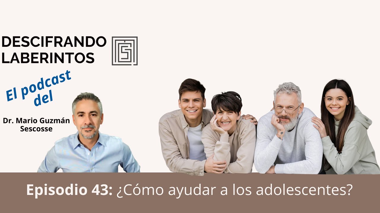 Ep 43  Cómo ayudar a los adolescentes