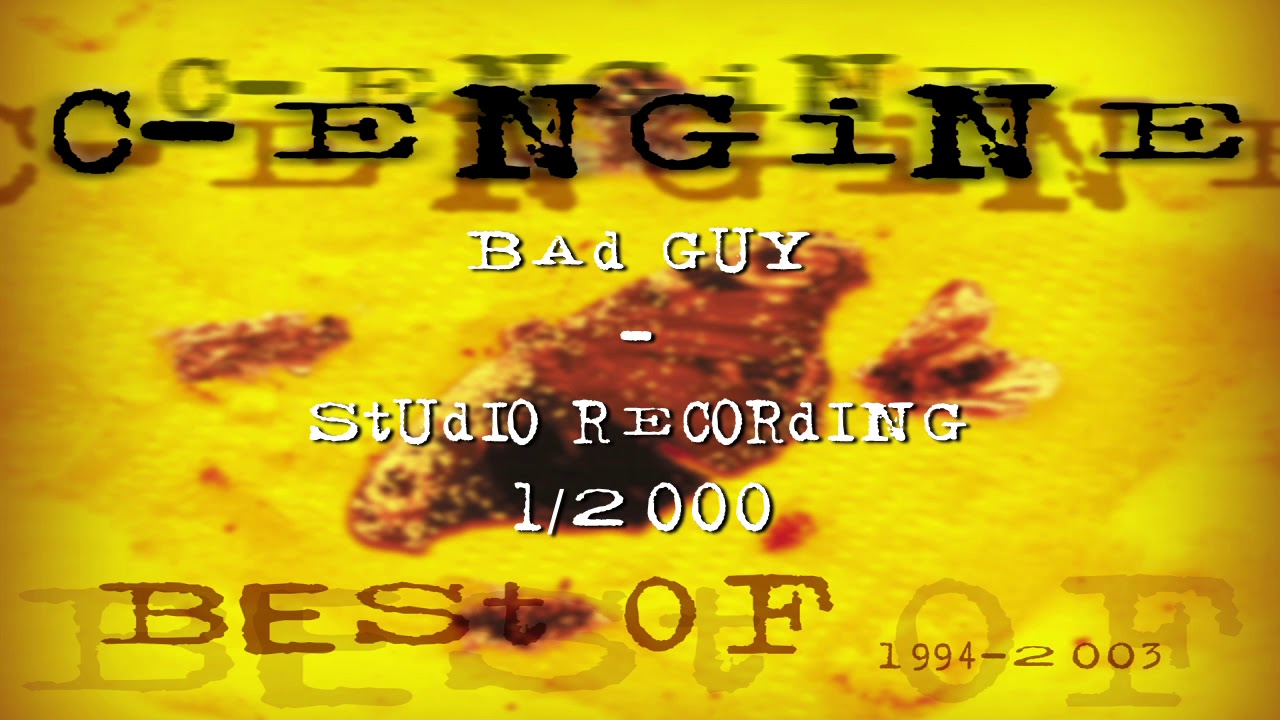 C-engine - Bad guy (studio recording) 1/2000