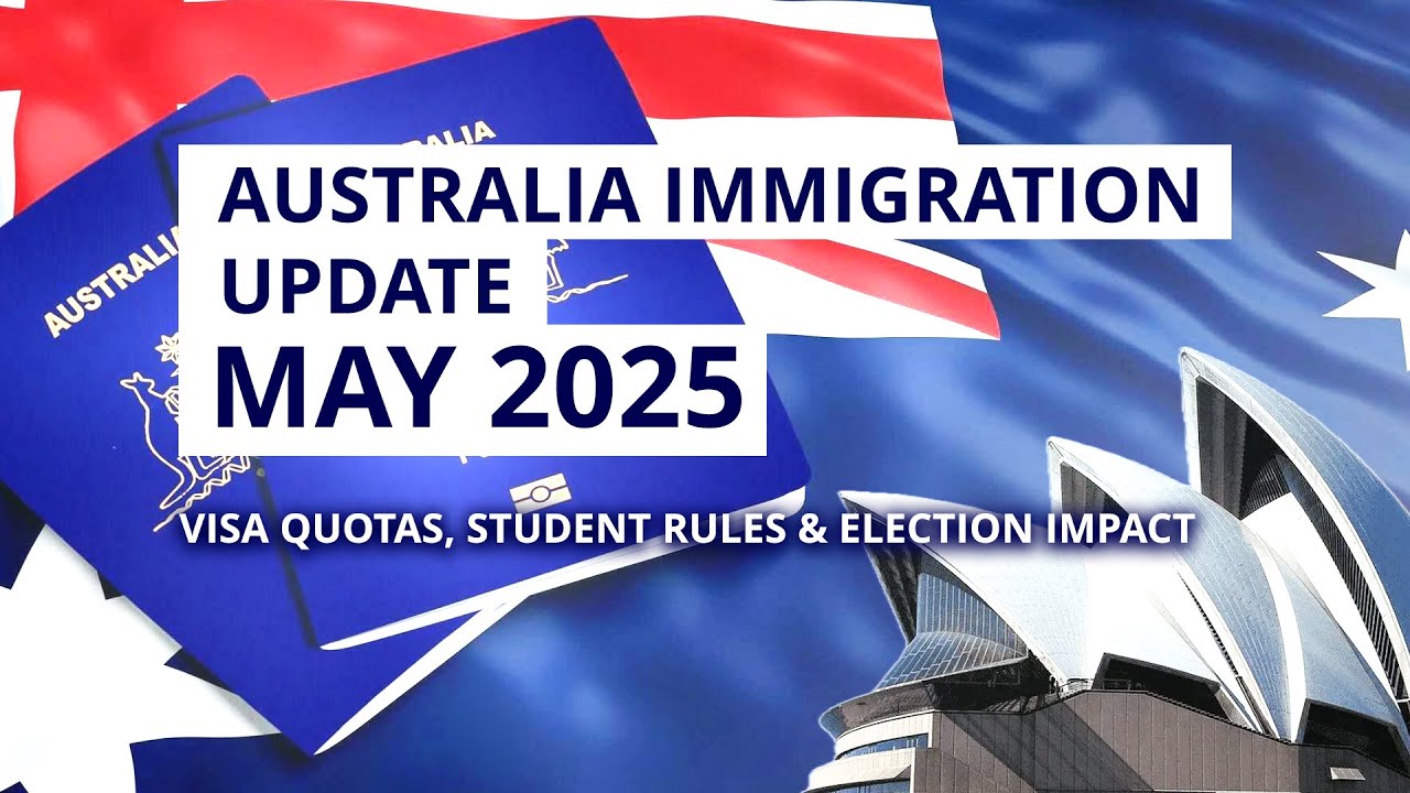 Australia Immigration Update — May 2025 | Visa Quotas, Student Rules & Election Impact