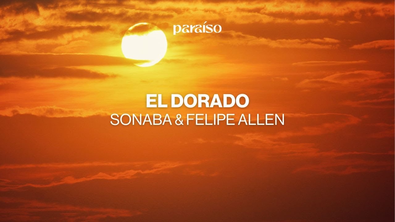 Sonaba & Felipe Allenn - El Dorado (Music Video)