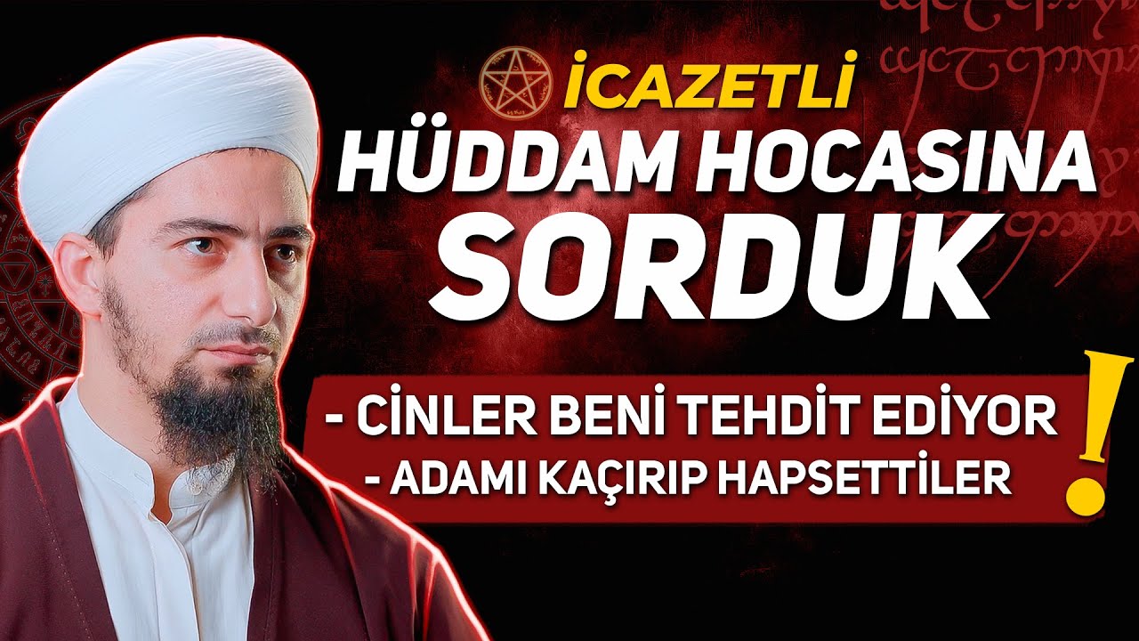 Cinler Tarafından Tehdit Edilen Hüddam Hocasına Sorduk ?