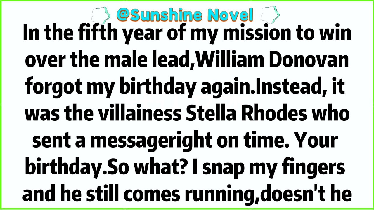 In the fifth year of my mission to win over the male lead,William Donovan forgot my birthday again.