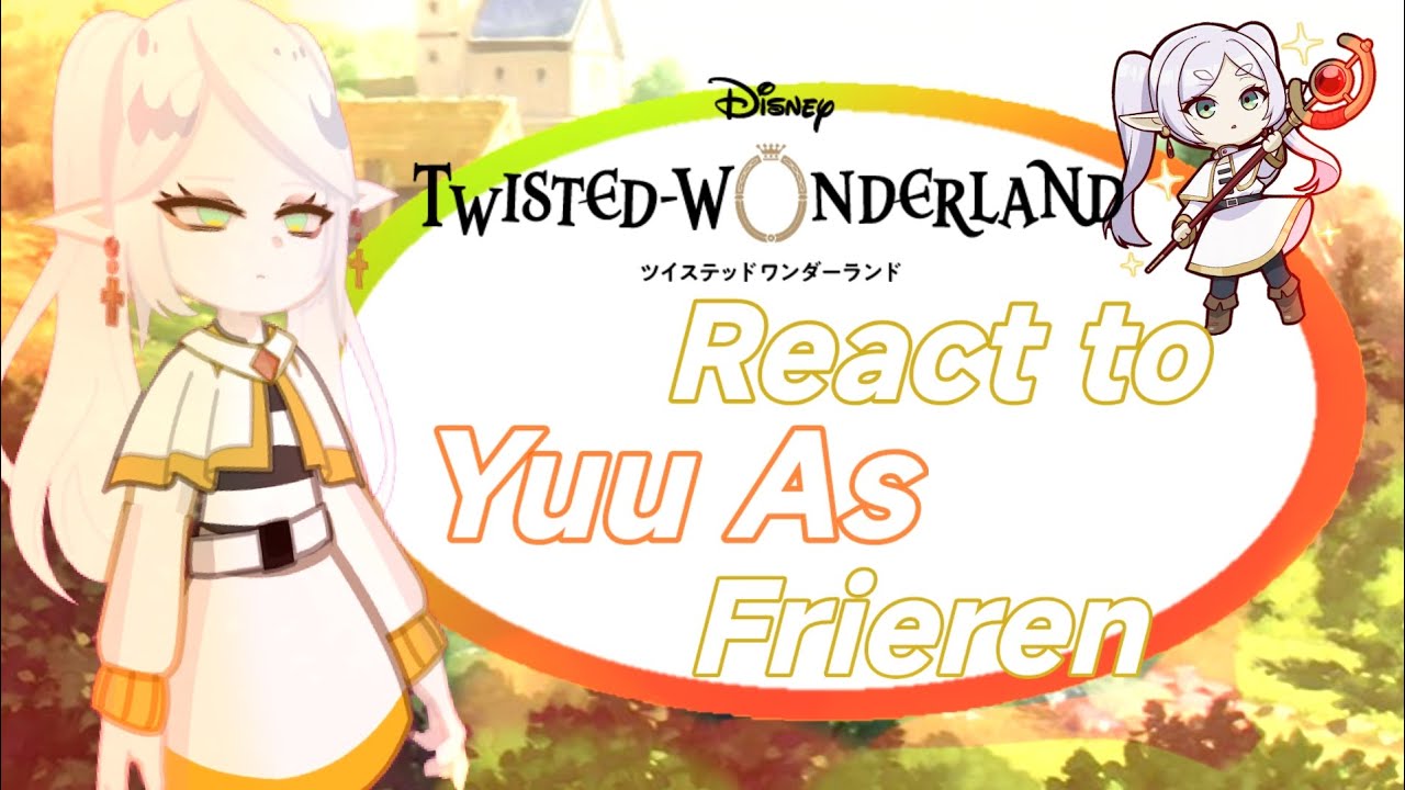 Twisted Wonderland React To Yuu As Frieren•|2.0•|