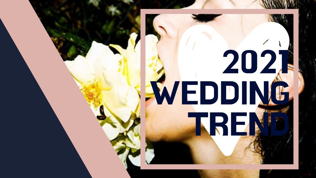 2021 Wedding Trends  you must know - 1