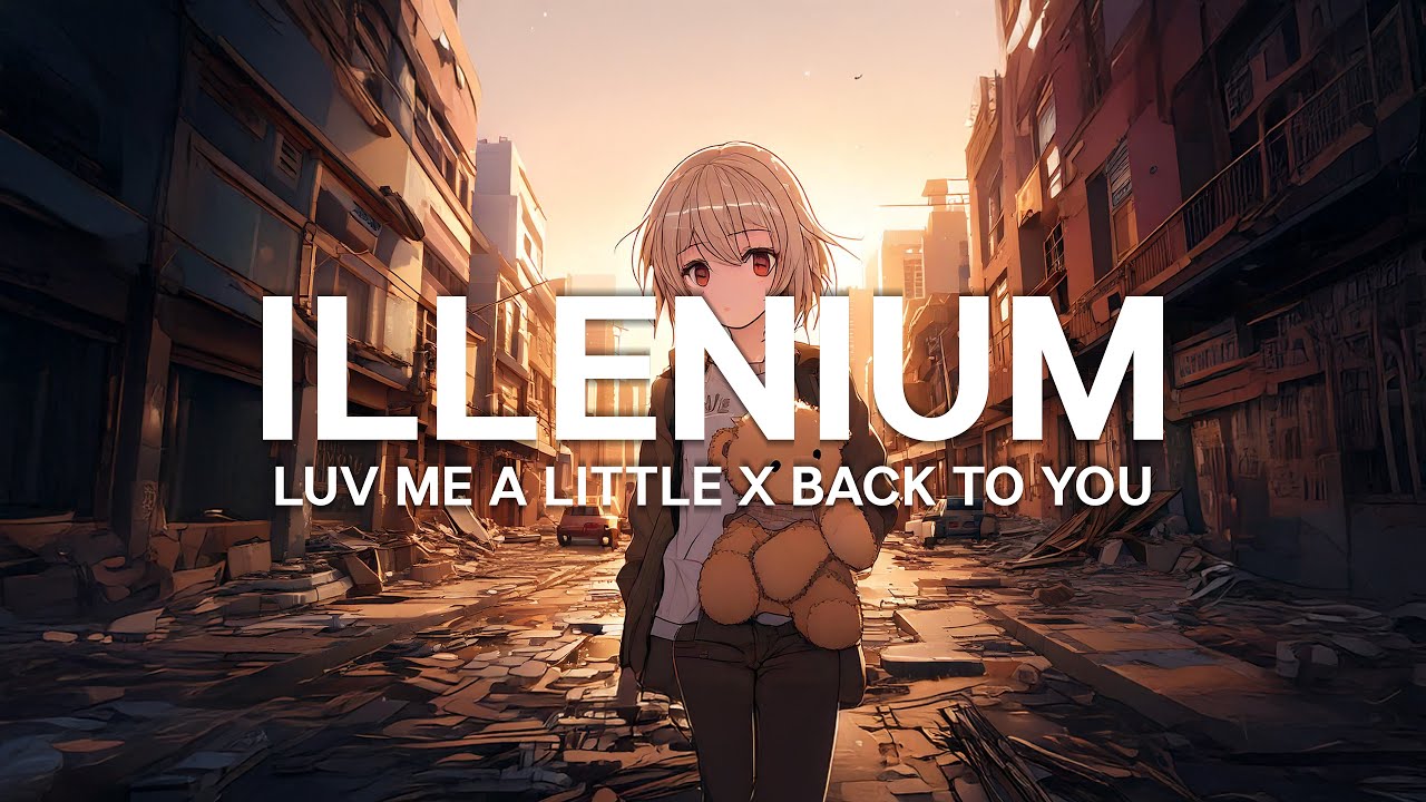 Illenium - Luv Me A Little x Back To You MASHUP!