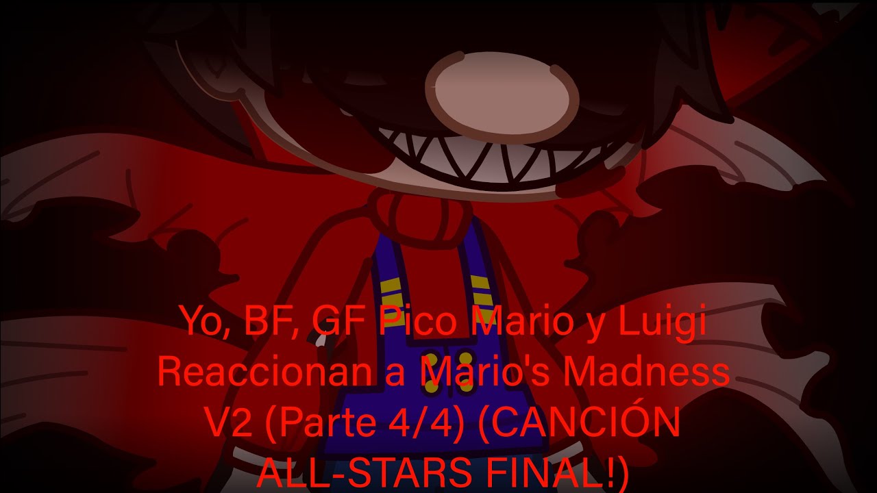 Yo, BF, GF Pico Mario y Luigi Reaccionan a Mario's Madness V2 (Parte 4/4) (CANCIÓN ALL-STARS FINAL!)