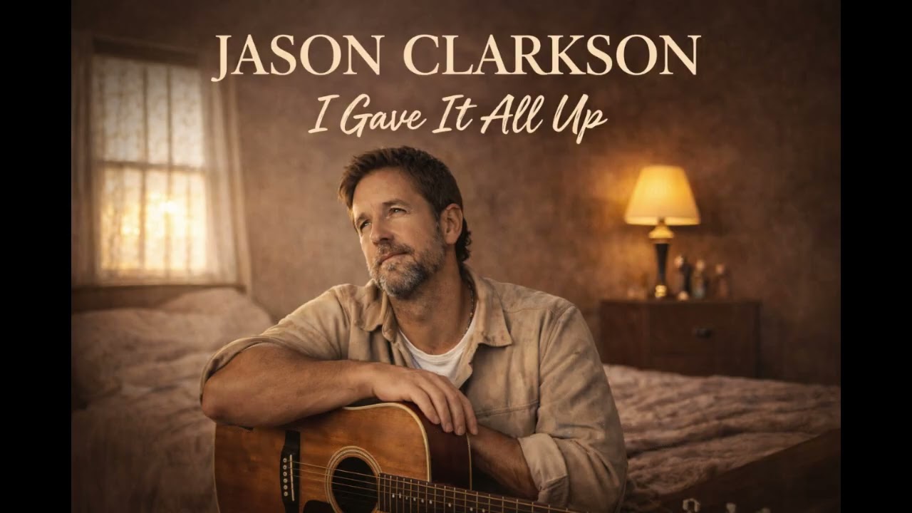 I Gave It All Up | Jason Clarkson (Official Song)