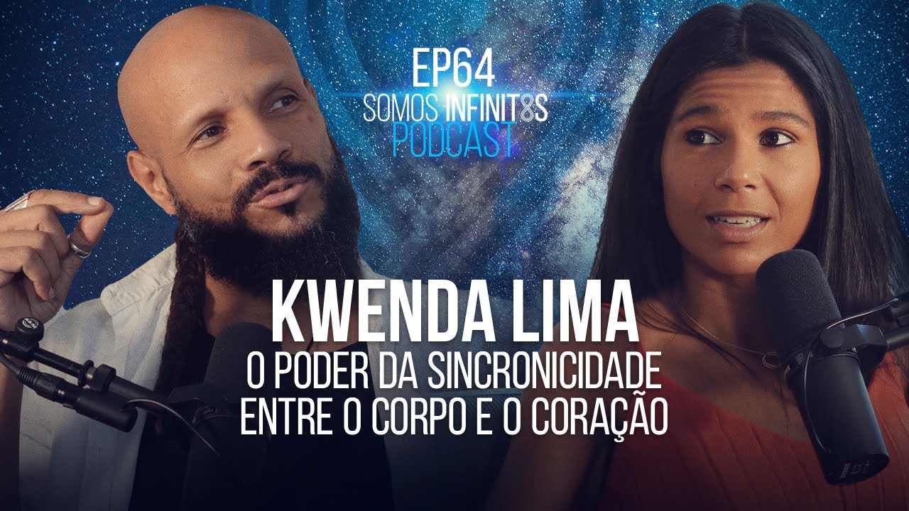 EP64 - Kwenda Lima - O poder da Sincronicidade entre o Corpo e o Coração