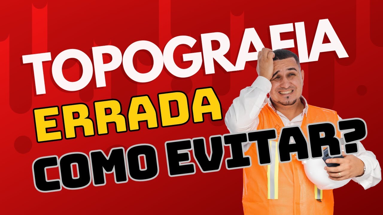 TOPOGRAFIA ERRADA, COMO EVITAR?