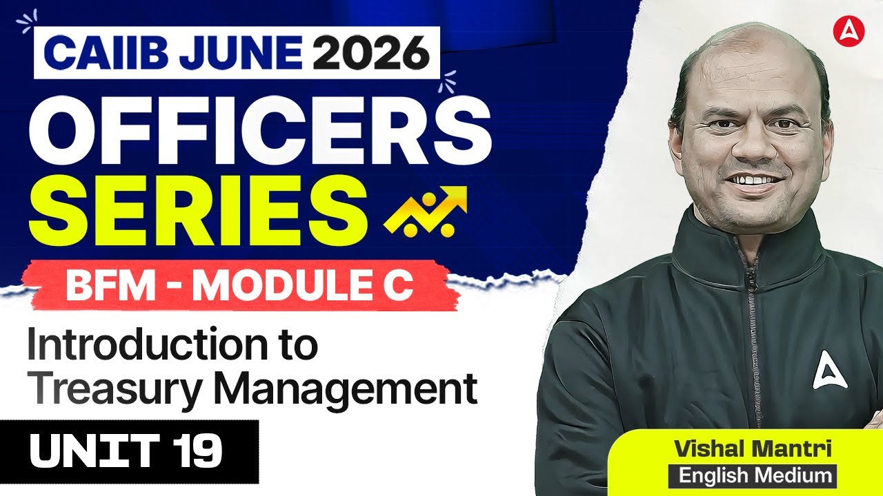 Officers Series | CAIIB June 2026 | BFM Module C | UNIT 19 Introduction to Treasury Management