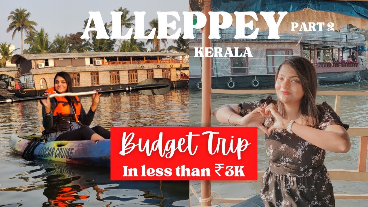 Alleppey Budget Trip in Less Than 3K | Kerala | Exploring Heels