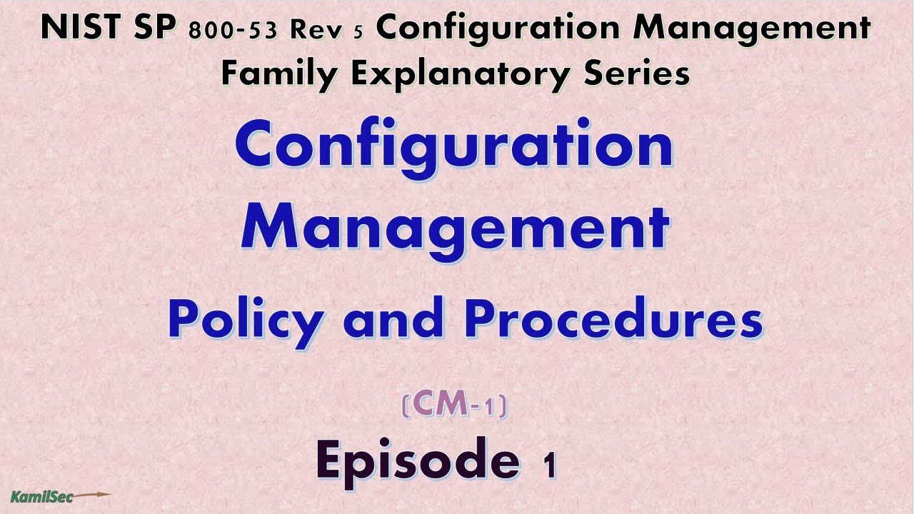 Episode 1 CONFIGURATION MGMT POLICY AND PROCEDURE (CM-1)