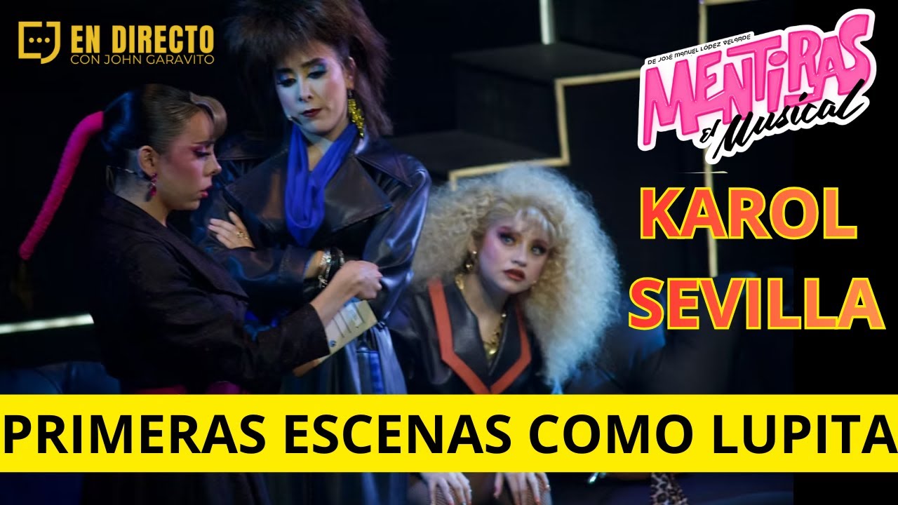 PRIMERAS ESCENAS Karol Sevilla en Mentiras El Musical como Lupita 