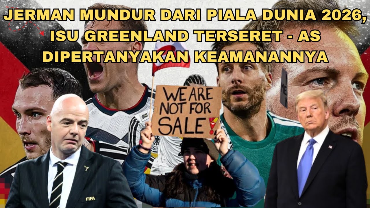 PIALA DUNIA 2026 DIHANTUI ISU BOIKOT EROPA, NAMA JERMAN MUNCUL, GREENLAND TERSERET, AS DIPERTANYAKAN