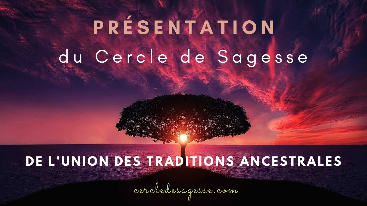 Pr&eacute;sentation du Cercle de Sagesse de l'Union des Traditions Ancestrales