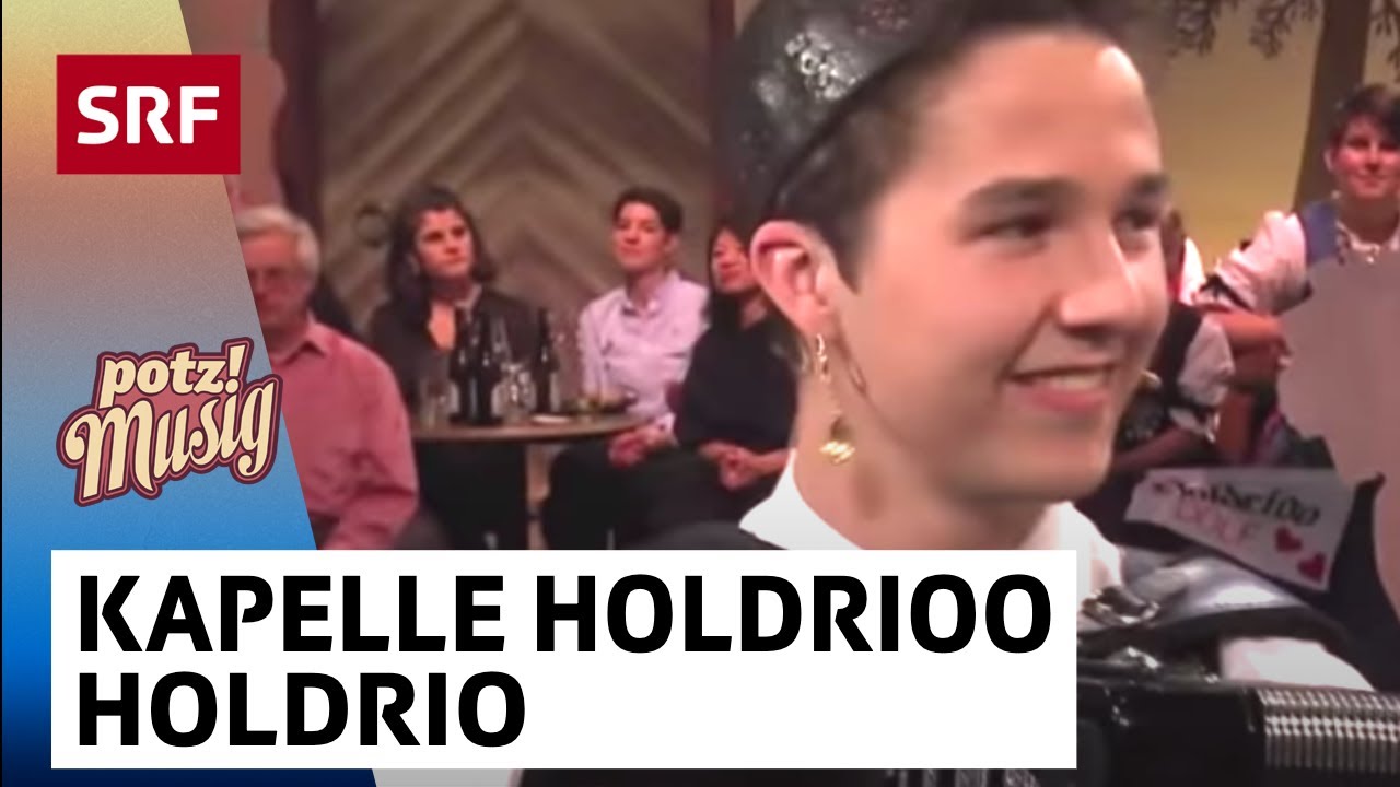 Kapelle Holdrioo: Holdrio | Potzmusig | SRF
