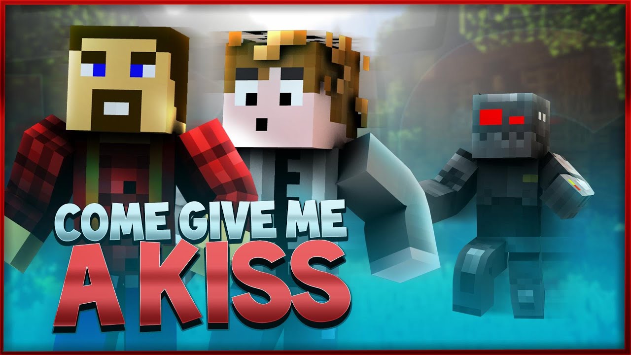 COME GIVE ME A KISS (Minecraft Funny Moments)
