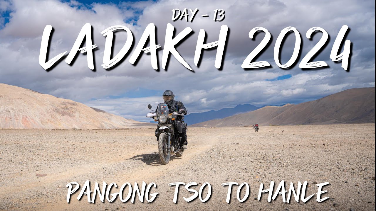 DAY 13 - MANN(PANGONG TSO) TO HANLE || LADAKH 2024