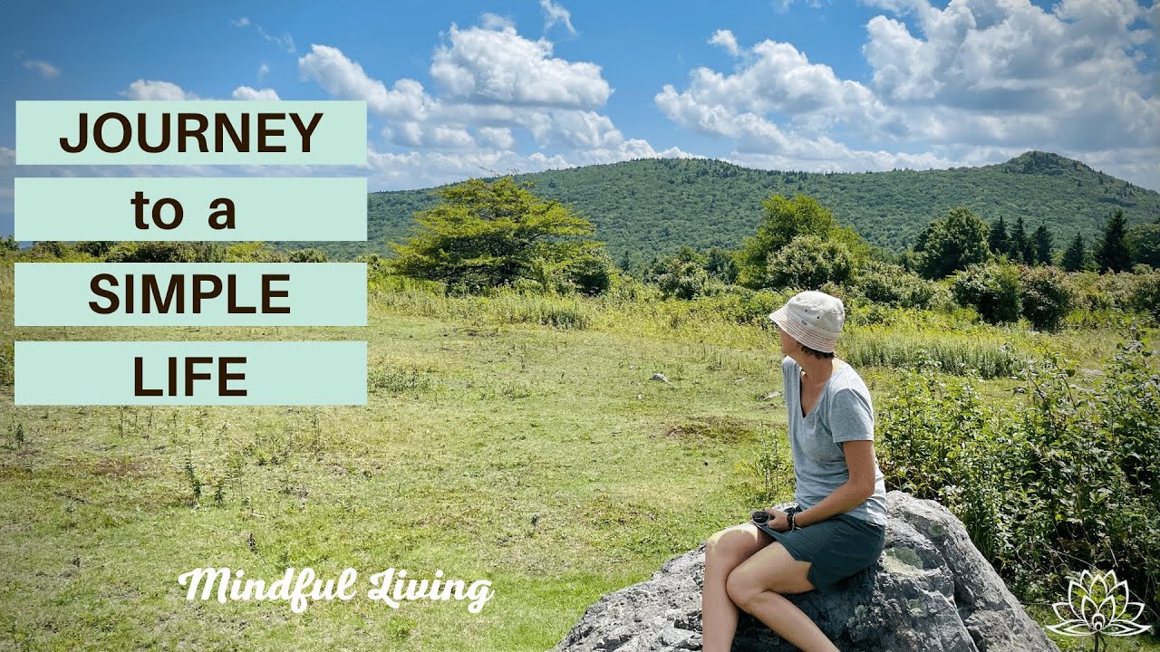 The Importance and Value of Living a SIMPLE LIFE | Mindful Slow Living