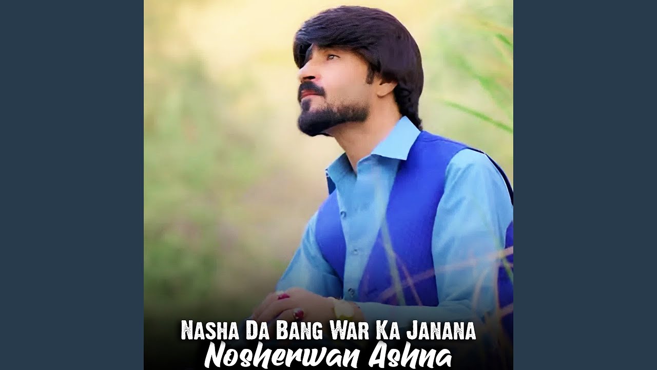 Nasha Da Bang War Ka Janana