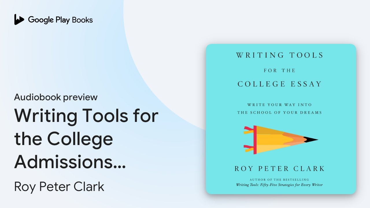 Writing Tools for the College Admissions Essay:&hellip; by Roy Peter Clark &middot; Audiobook preview