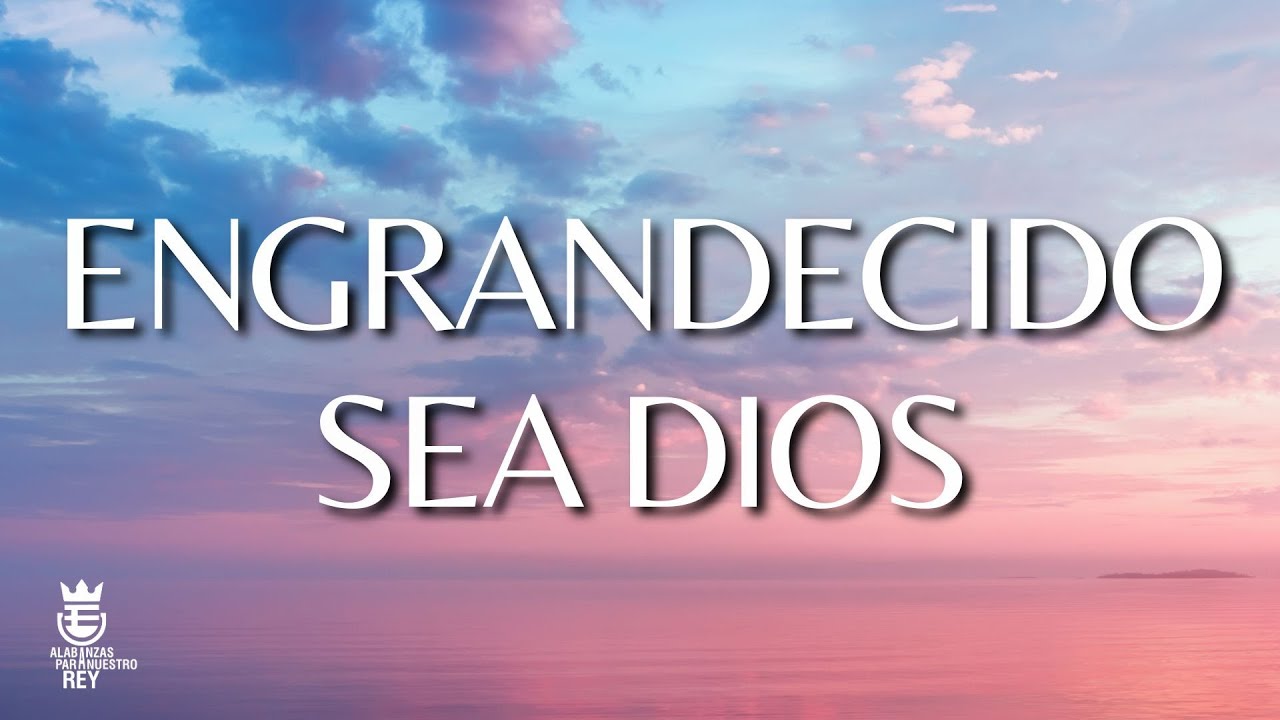 Himno Majestuoso #27 | ENGRANDECIDO SEA DIOS | Música y Letra - 2° Edición