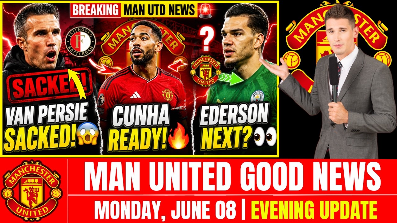 🔥 MAN UTD SHOCKER! VAN PERSIE SACKED 🚨 CUNHA'S NEXT TEST 😱 EDERSON TO UNITED? TRANSFER UPDATE