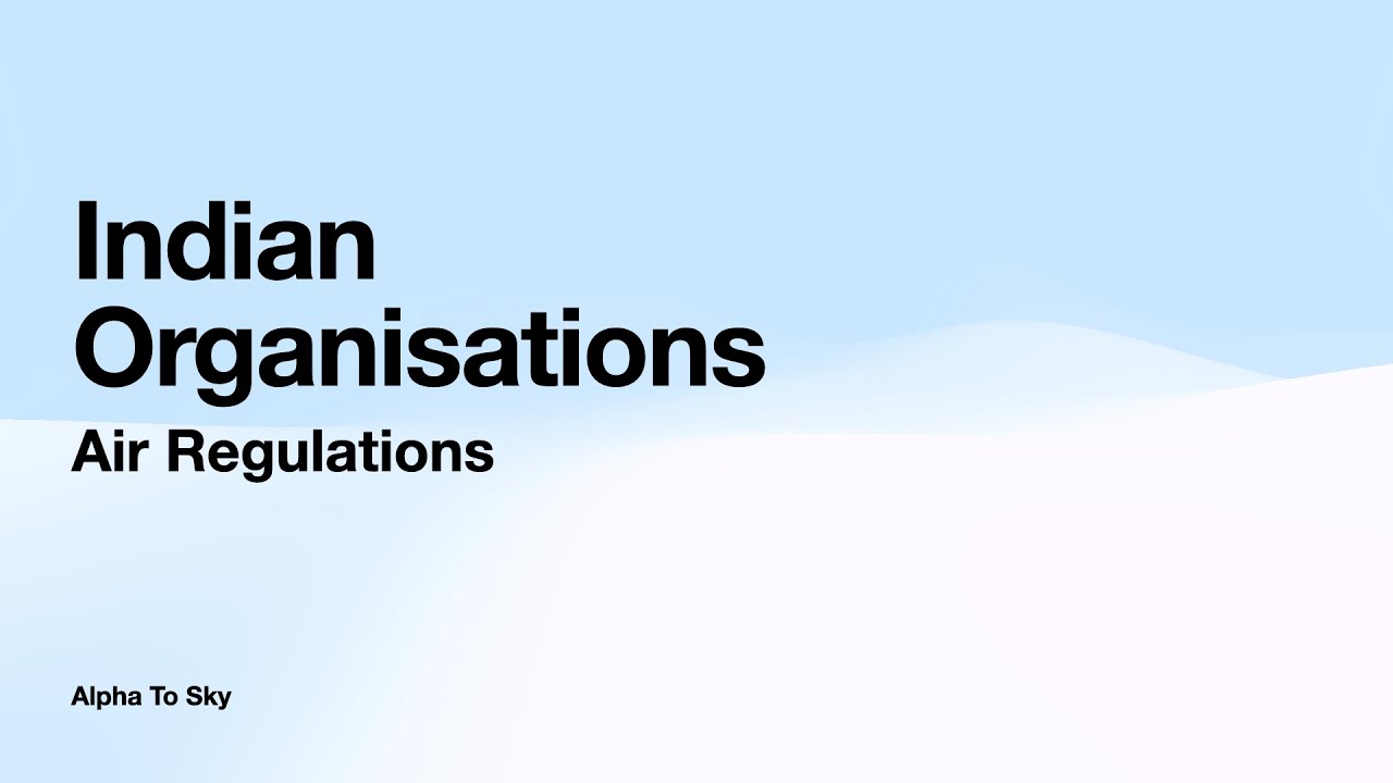 Indian Organizations of Aviation | Air Regulations