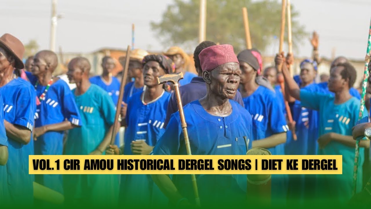 VOL.1 CIR AMOU HISTORICAL DERGEL SONGS | DIET KE DERGEL