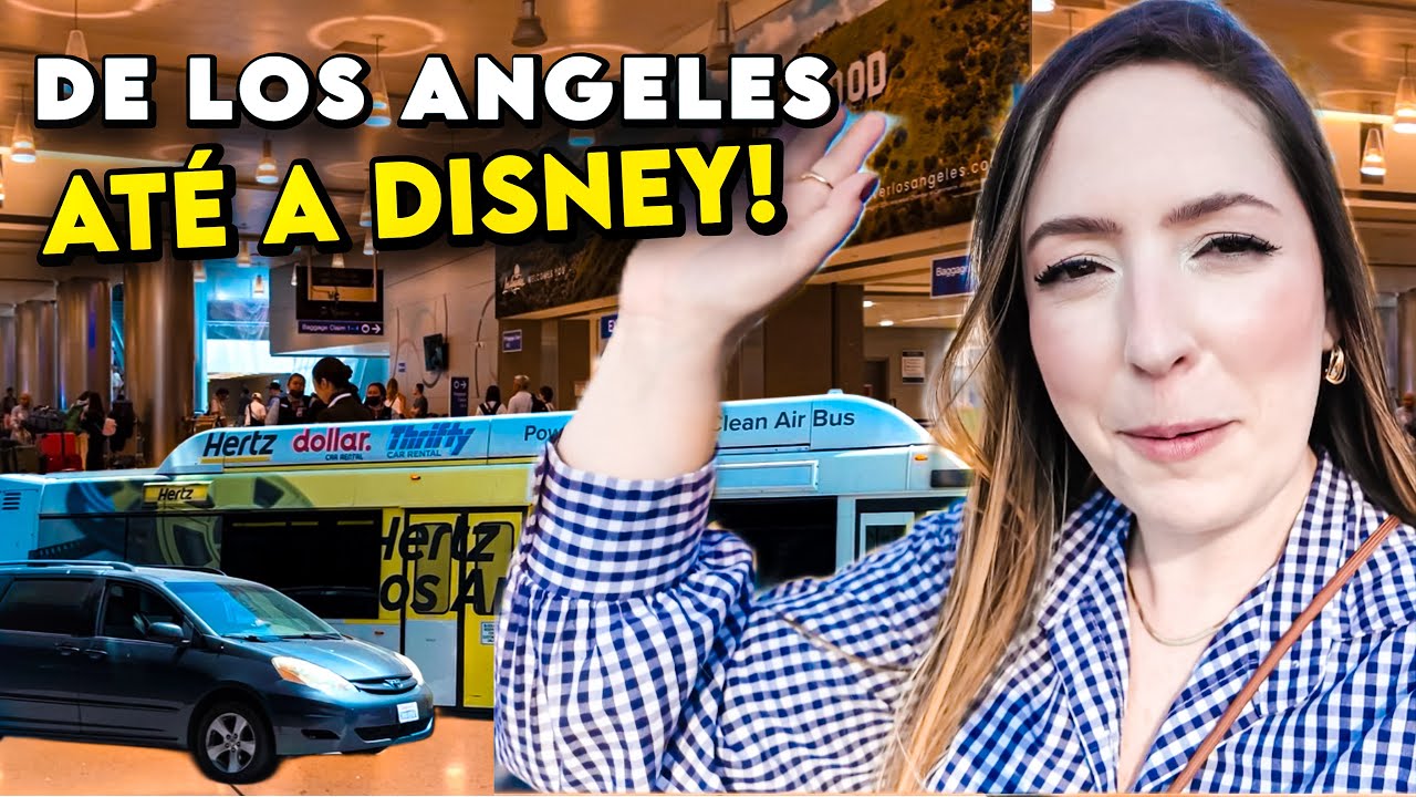 COMO SAIR DO AEROPORTO DE LOS ANGELES E ONDE SE HOSPEDAR NA DISNEY CALIFÓRNIA!