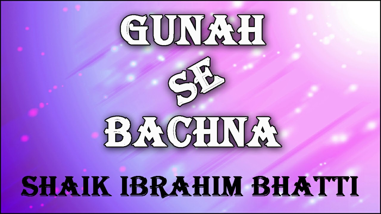 Gunah Se Bachna by Shaik ibrahim bhatti