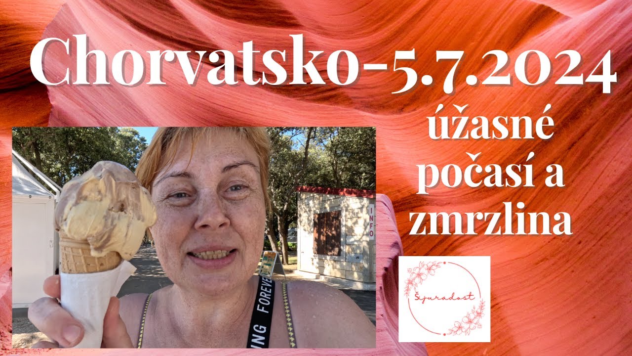 Chorvatsko-5.7.2024-úžasné počasí a zmrzlina