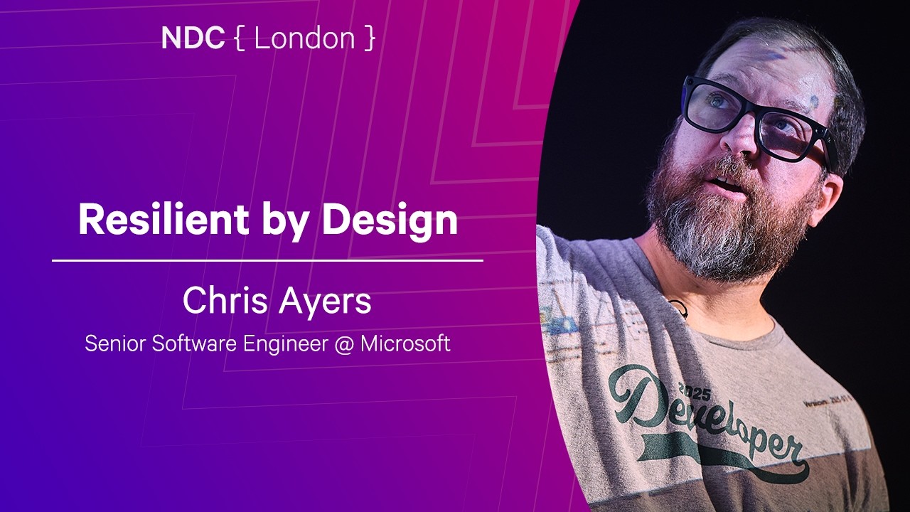 Resilient by Design - Chris Ayers - NDC London 2026