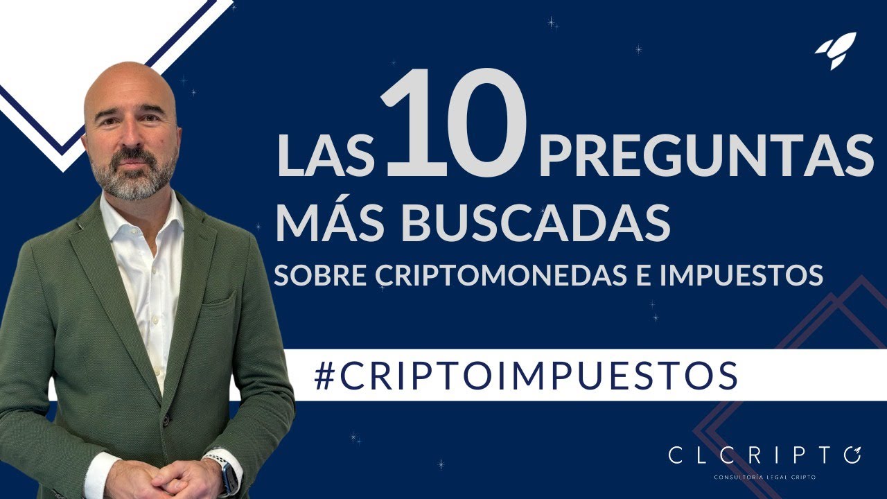 📝 Las 10 Preguntas Más Buscadas Sobre Criptomonedas e Impuestos por CLCripto #CriptoImpuestos #Renta