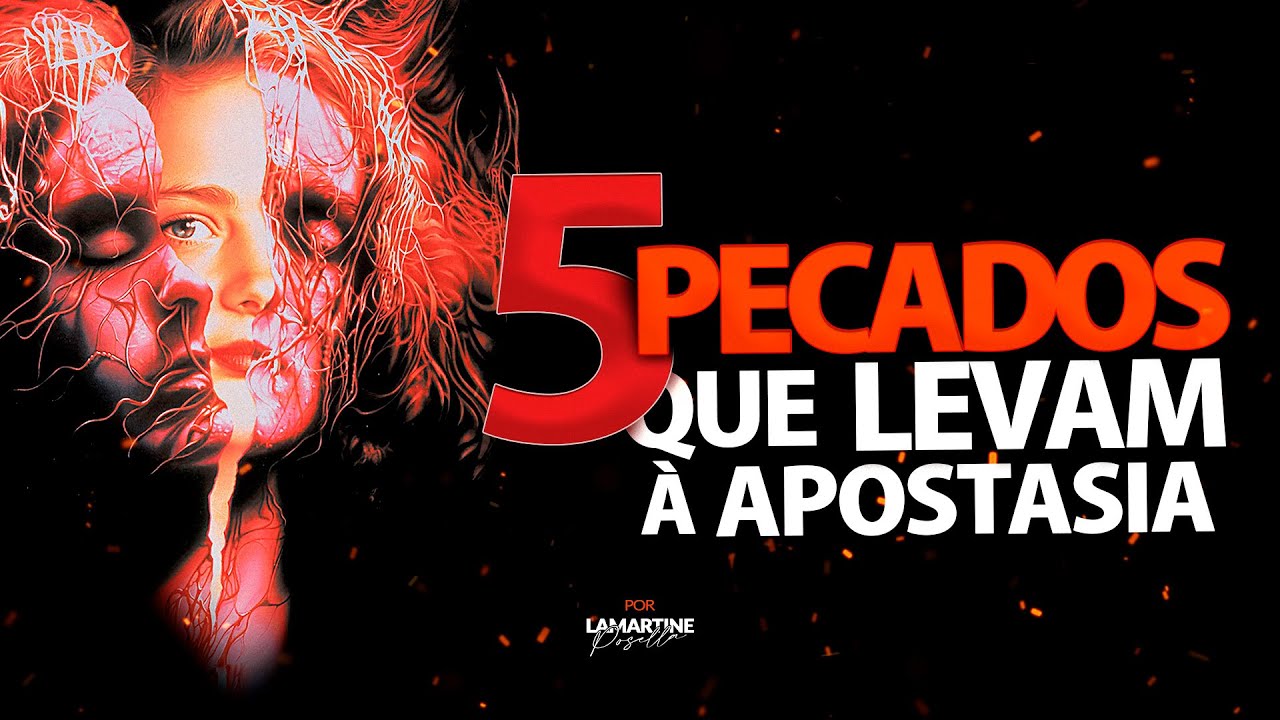 5 PECADOS QUE LEVAM A APOSTASIA - Lamartine Posella