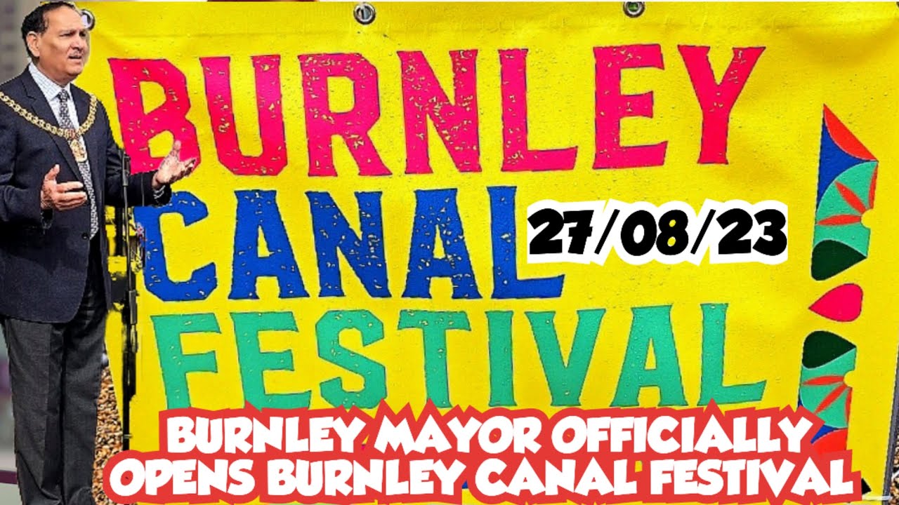 Burnley Mayor Raja Arif Khan Officially Opens The Burnley Canal Festival | Burnley | Festival