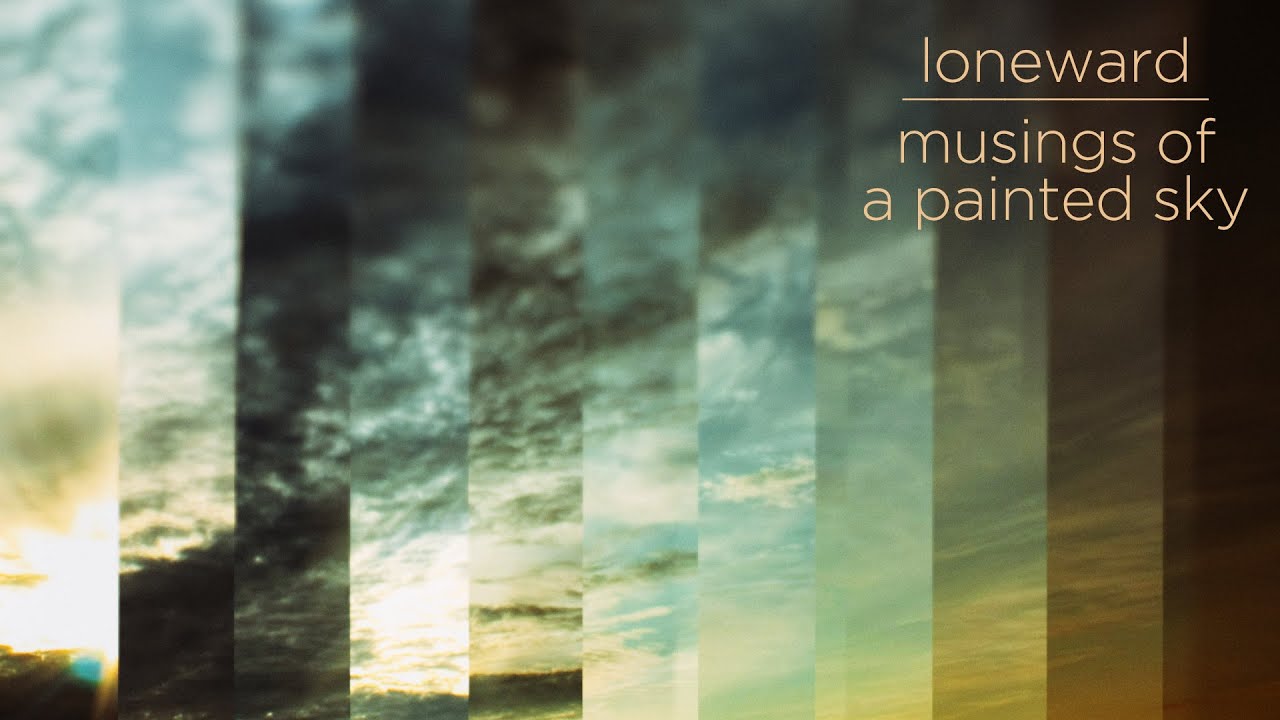 Loneward - Musings of a Painted Sky (2025)