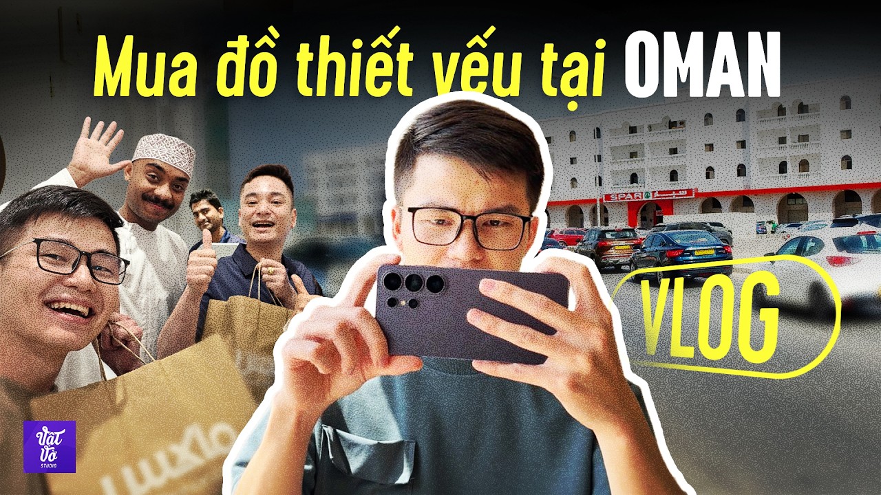 Vlog Ngày Đầu Sinh Tồn Ở Oman: Sắm Quần Áo Tạm, Đi Taxi Miễn Phí Cùng Galaxy S26 Ultra