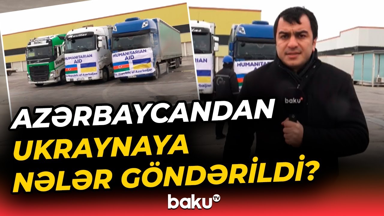 Azərbaycan Ukraynaya yenidən humanitar yardım göndərdi - Baku TV