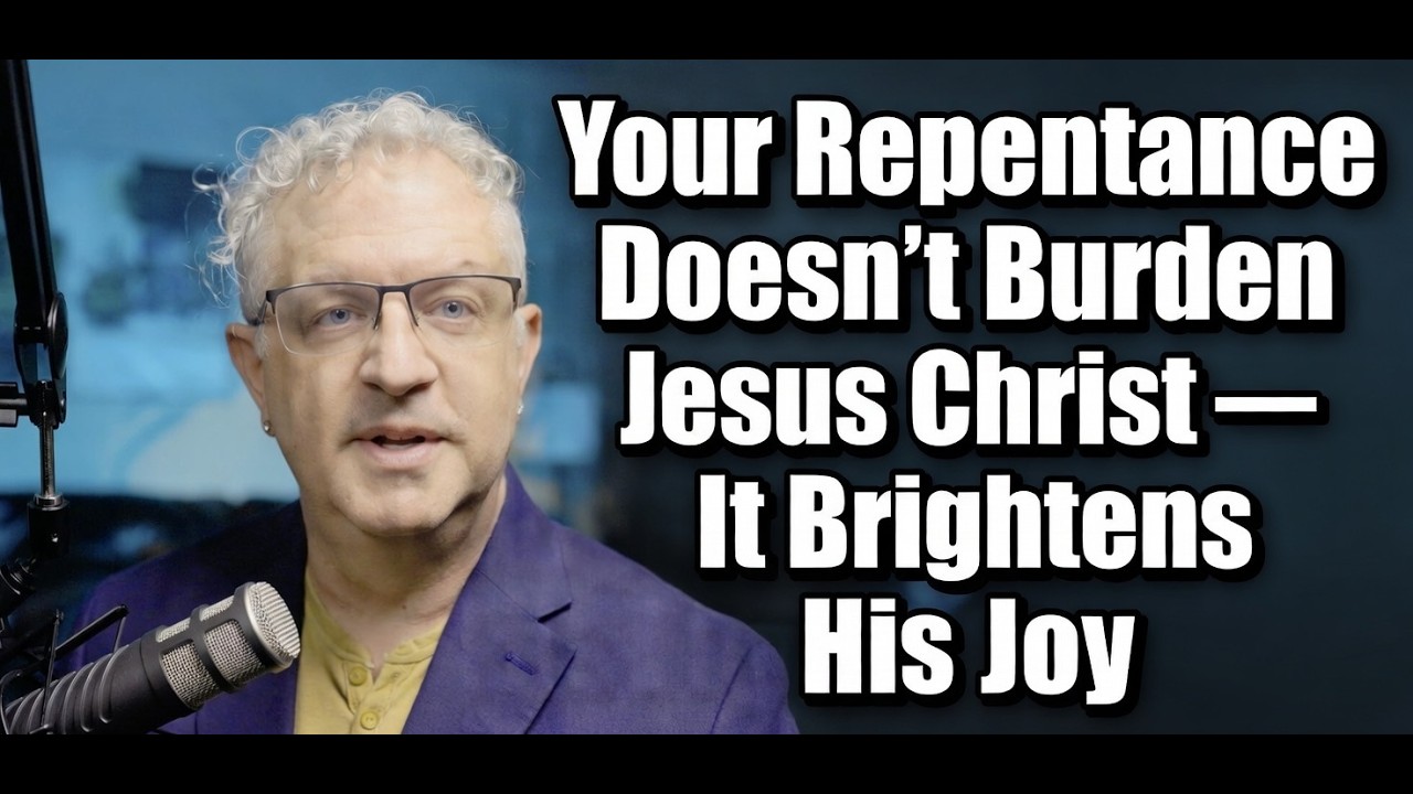 Your Repentance Doesn’t Burden Jesus Christ — It Brightens His Joy