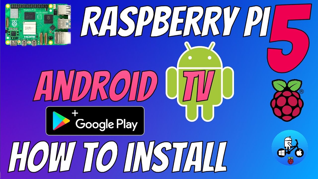 Android TV 13 Raspberry Pi 5. How to install with the Google Play store