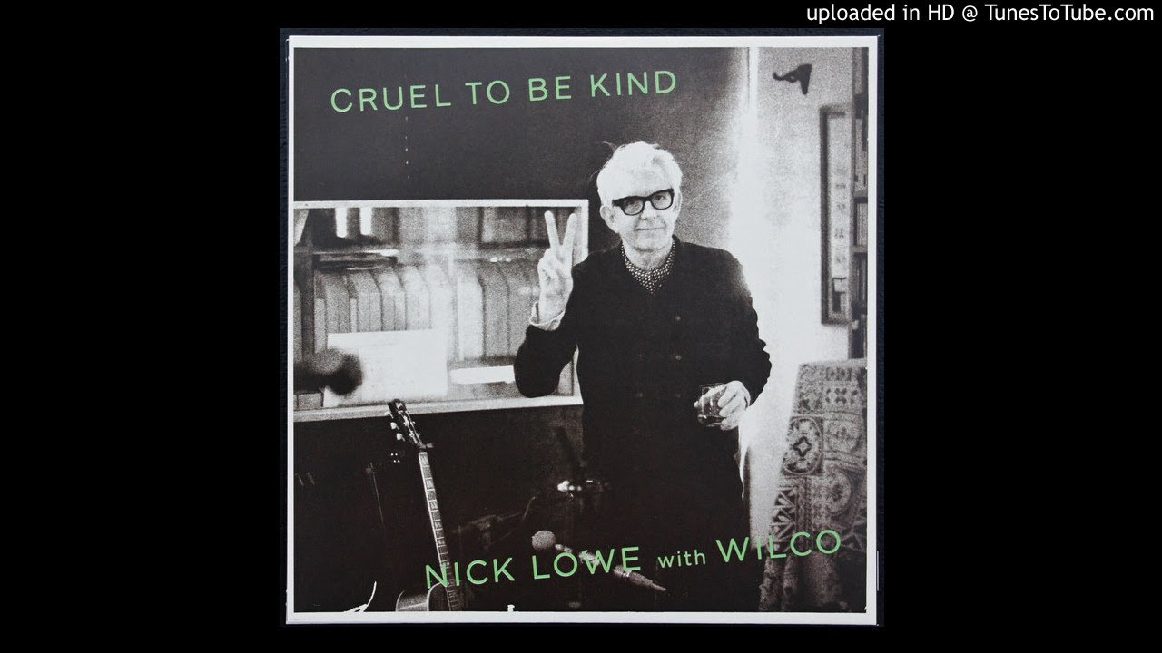 Nick Lowe with Wilco - Cruel To Be Kind - 2019 Previously Unreleased Studio Track
