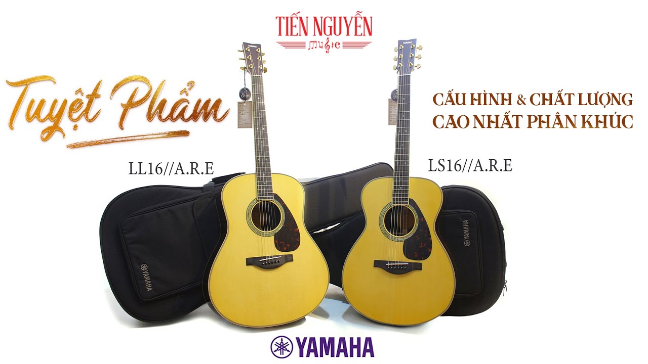 Tuyệt phẩm GUITAR YAMAHA LL16 & LS16 - Vị thế mới đẳng cấp cấu hình full Solid cao nhất phân khúc