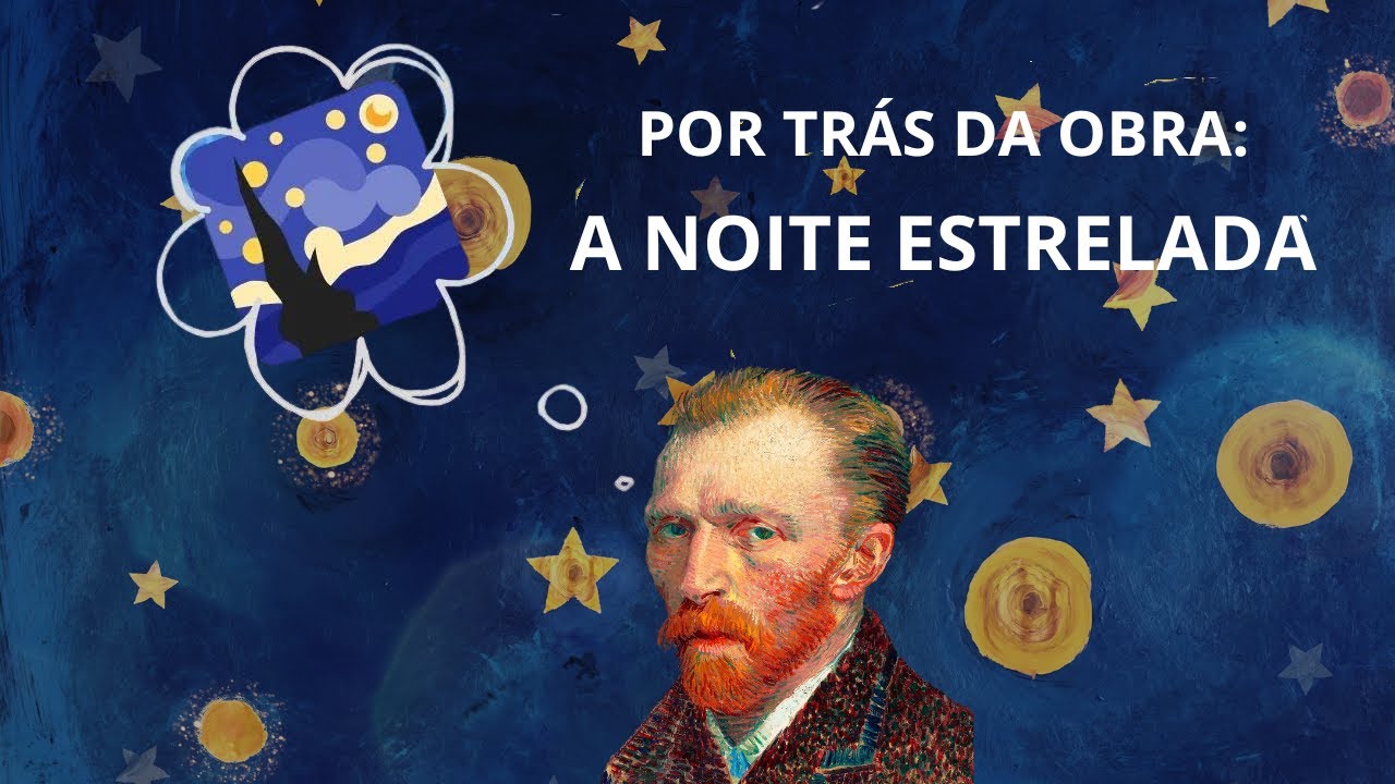 Por trás da obra: A Noite Estrelada - Vincent Van Gogh