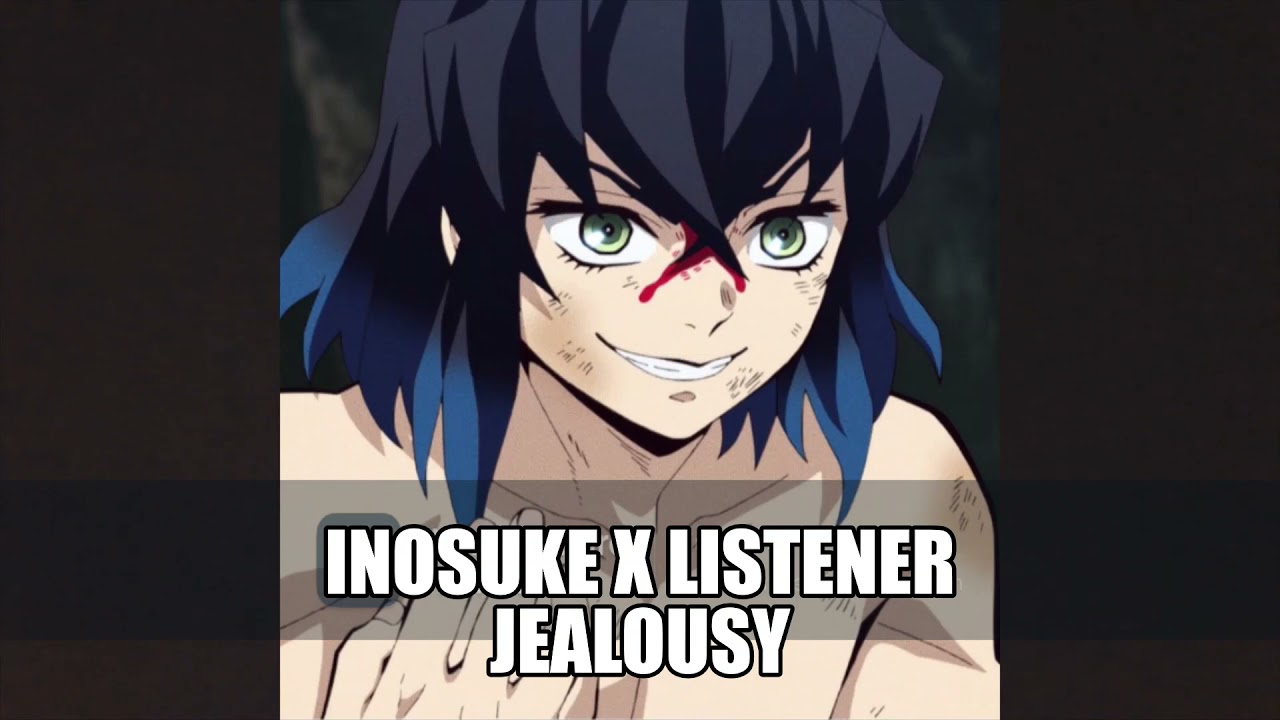 Inosuke x Listener Jealousy