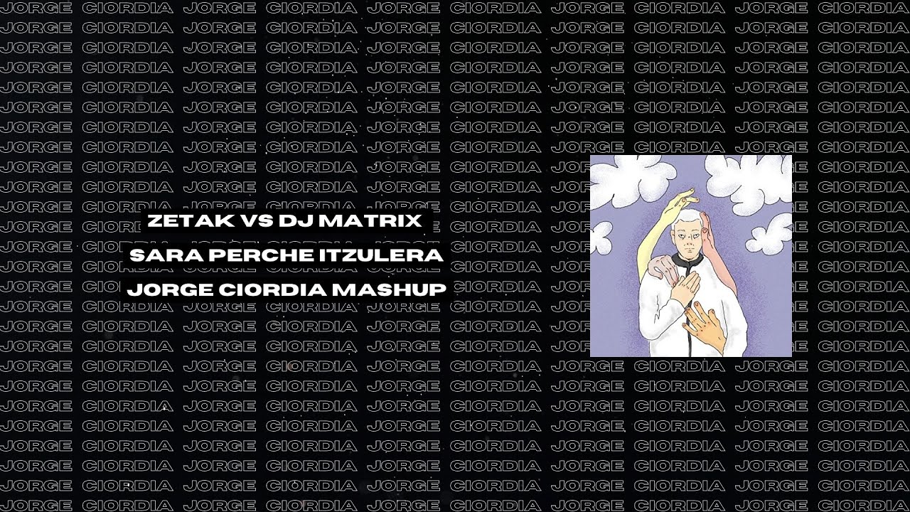 Zetak vs DJ Matrix - Sara Perche Itzulera (Jorge Ciordia Mashup)