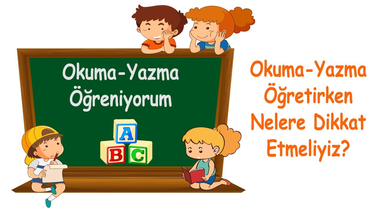 Okuma Yazma Nasıl Öğretilir?-Okuma Yazma Öğretimi-Okuma Yazma Öğretirken Nelere Dikkat Edilmeli?